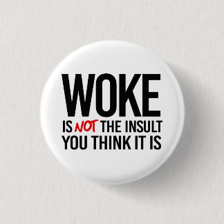 Woke is not the Insult you think it is Button