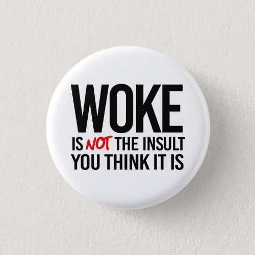 Woke is not the Insult you think it is Button