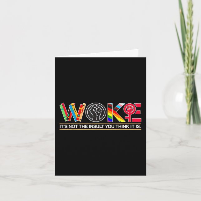 Woke Its Not The Insult You Think It Is  Card (Front)