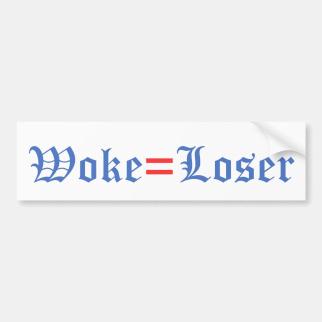 Woke = Loser Bumper Sticker (Front)