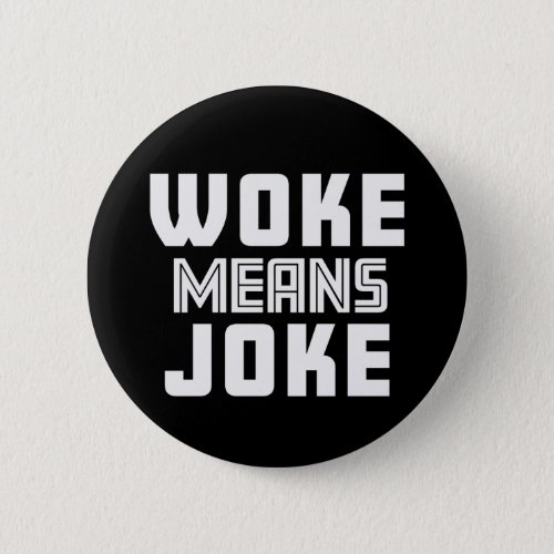Woke Means Joke Button