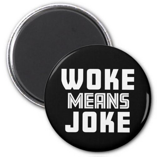Woke Means Joke Magnet