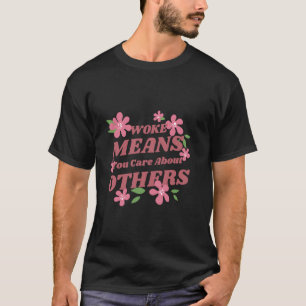 Woke Means you Care About Others Cool Autism Aware T-Shirt