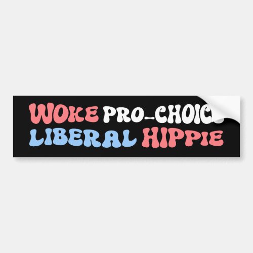 Woke Pro_Choice Liberal Hippie Bumper Sticker