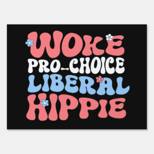 Woke Pro-Choice Liberal Hippie Sign