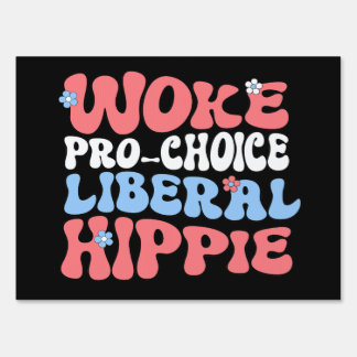 Woke Pro-Choice Liberal Hippie Sign