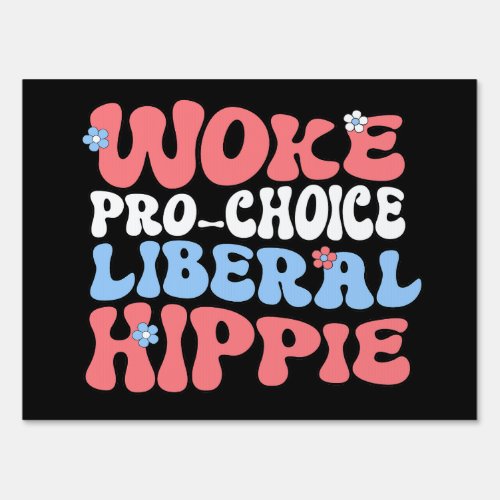 Woke Pro_Choice Liberal Hippie Sign