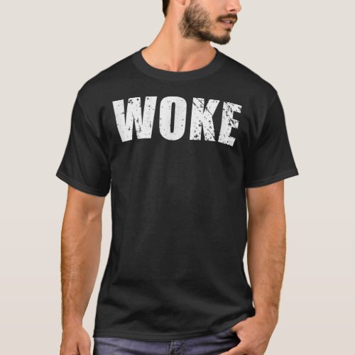 Woke Tee For Those Aware Of What Goes On Around Th