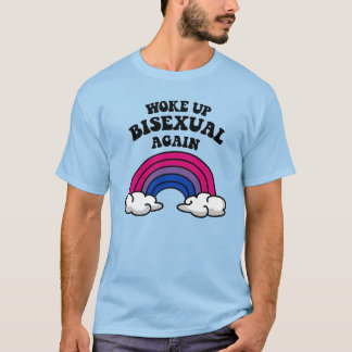 Woke up bisexual again T-Shirt