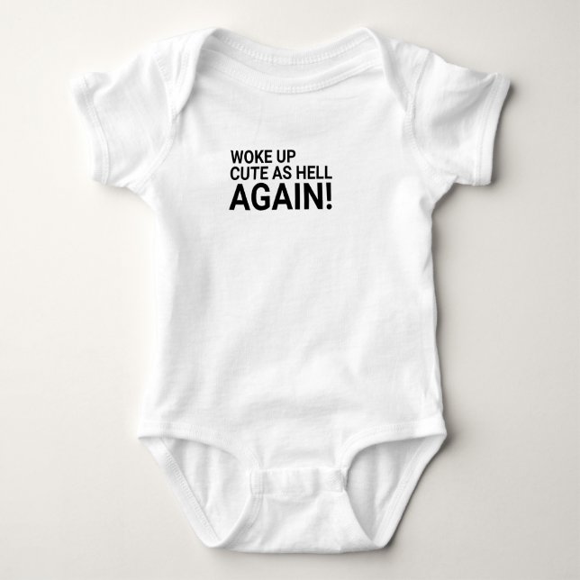 Woke up cute as hell again, baby onsie baby bodysuit (Front)
