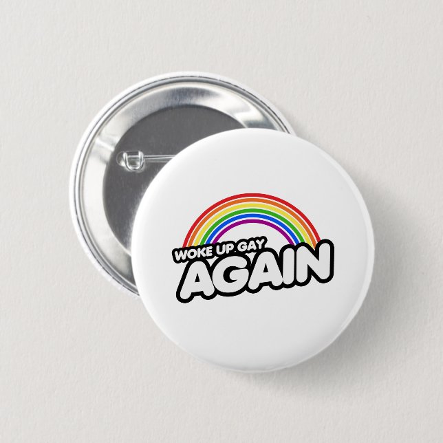 Woke Up Gay Again Button (Front & Back)