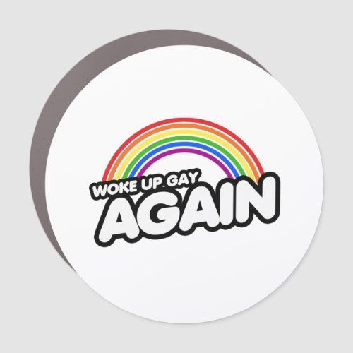 Woke Up Gay Again Car Magnet