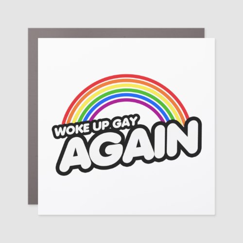 Woke Up Gay Again Car Magnet