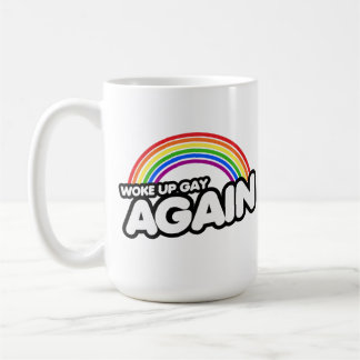 Woke Up Gay Again Coffee Mug