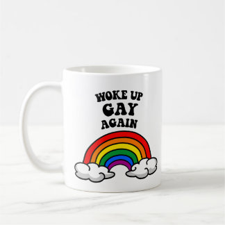 Woke up gay again coffee mug