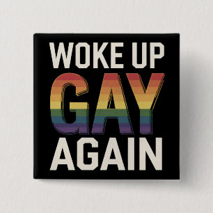 Woke Up Gay Again Funny LGBTQ Pride Ally Rainbow Button