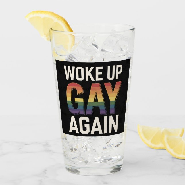 Woke Up Gay Again Funny LGBTQ Pride Ally Rainbow Glass (Front Ice)