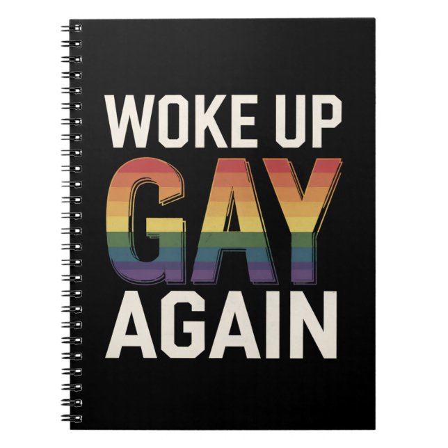 Woke Up Gay Again Funny LGBTQ Pride Ally Rainbow Notebook (Front)
