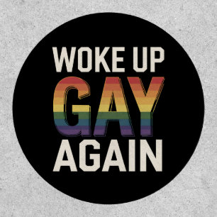 Woke Up Gay Again Funny LGBTQ Pride Ally Rainbow Patch