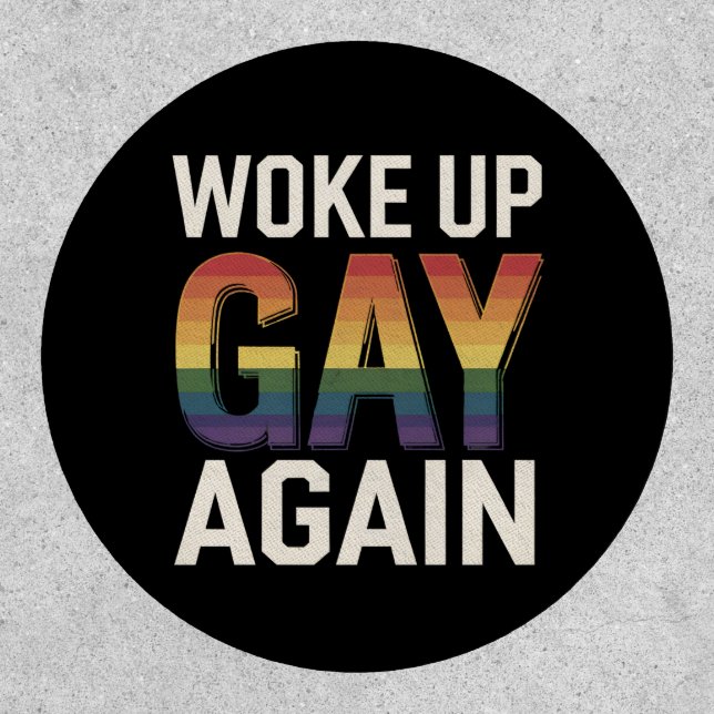 Woke Up Gay Again Funny LGBTQ Pride Ally Rainbow Patch (Front)