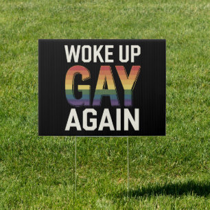 Woke Up Gay Again Funny LGBTQ Pride Ally Rainbow Sign