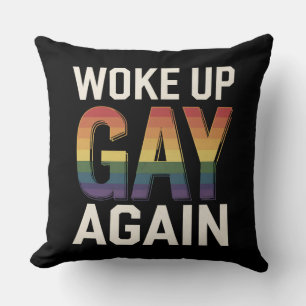 Woke Up Gay Again Funny LGBTQ Pride Ally Rainbow Throw Pillow