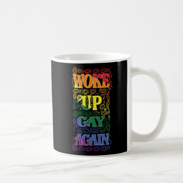Woke Up Gay Again – Funny LGBTQ+ Pride Coffee Mug (Right)