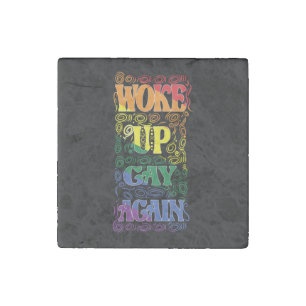 Woke Up Gay Again – Funny LGBTQ+ Pride Stone Magnet