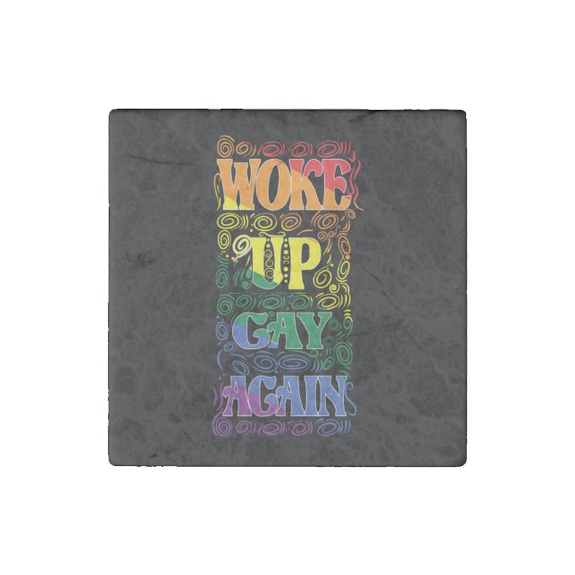 Woke Up Gay Again – Funny LGBTQ+ Pride Stone Magnet (Front)