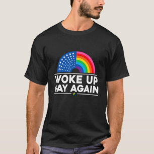 Woke Up Gay Again - Funny Satire Pride LGBT Saying T-Shirt
