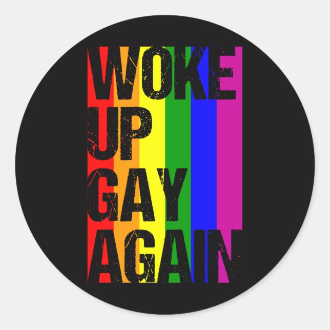WOKE UP GAY AGAIN LGBT Pride Month LGBTQ Rainbow Classic Round Sticker (Front)
