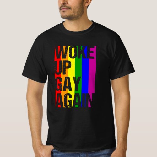 WOKE UP GAY AGAIN LGBT Pride Month LGBTQ Rainbow T_Shirt