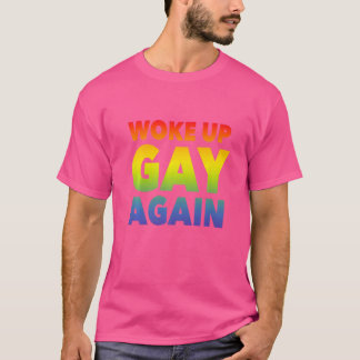 Woke Up Gay Again  Lgbtq Support Queer Pride T-Shirt