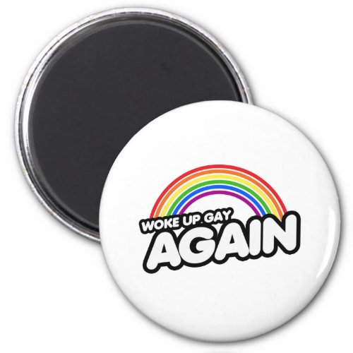 Woke Up Gay Again Magnet