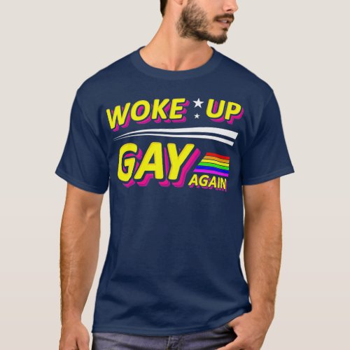 Woke Up Gay Again Pride Month Heart Colorful Lesbi T_Shirt