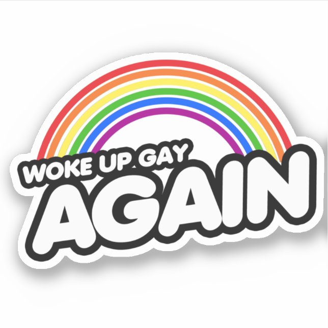 Woke Up Gay Again Sticker (Front)