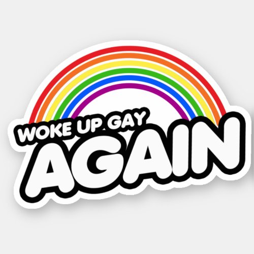 Woke Up Gay Again Sticker