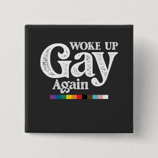 Woke Up Gay Again Support LGBT Pride Button
