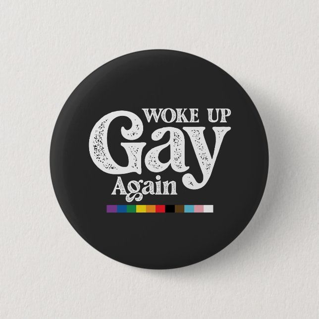 Woke Up Gay Again Support LGBT Pride Button (Front)