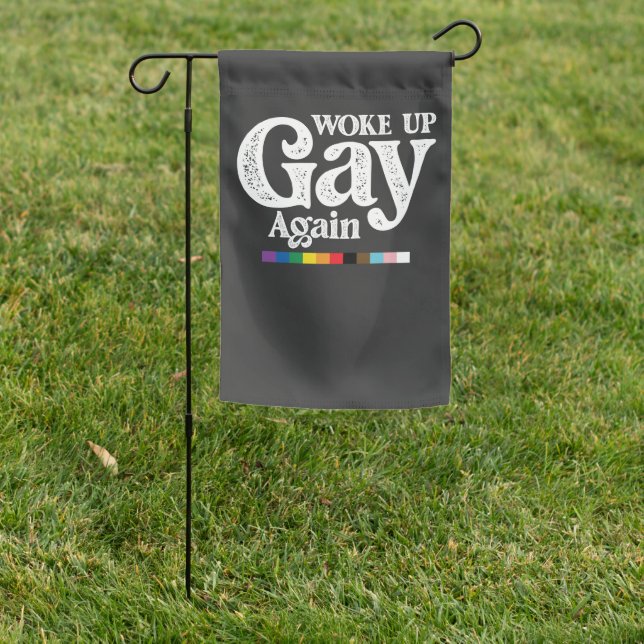 Woke Up Gay Again Support LGBT Pride Garden Flag (In SItu)