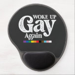 Woke Up Gay Again Support LGBT Pride Gel Mouse Pad<br><div class="desc">Woke Up Gay Again Support LGBT Pride</div>