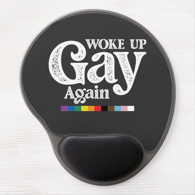 Woke Up Gay Again Support LGBT Pride Gel Mouse Pad (Front)