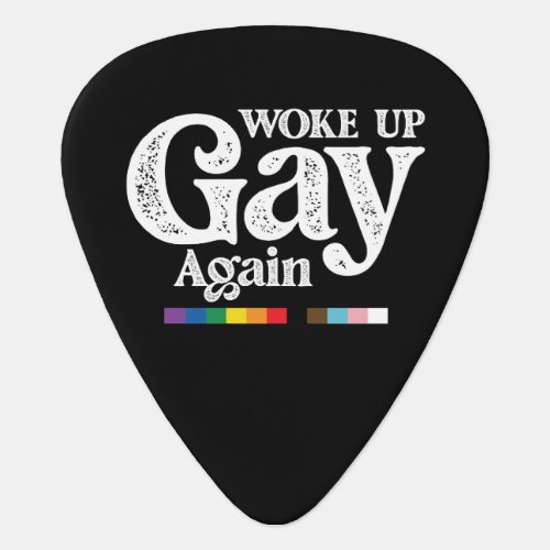 Woke Up Gay Again Support LGBT Pride Guitar Pick