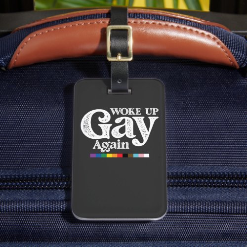 Woke Up Gay Again Support LGBT Pride Luggage Tag
