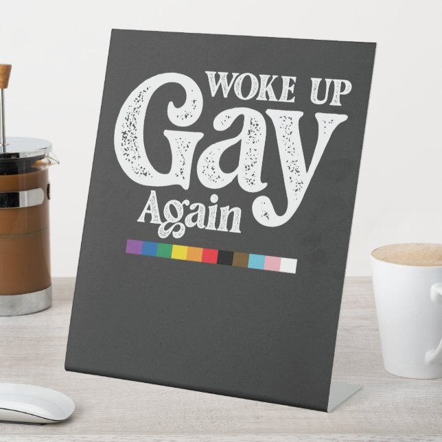 Woke Up Gay Again Support LGBT Pride Pedestal Sign (In SItu)