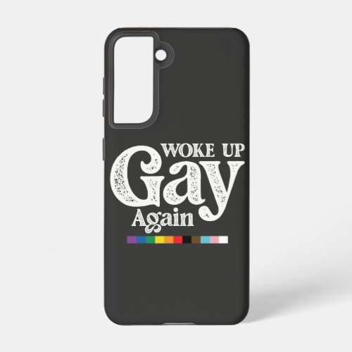 Woke Up Gay Again Support LGBT Pride Samsung Galaxy S21 Case