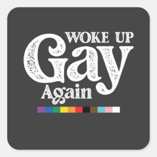 Woke Up Gay Again Support LGBT Pride Square Sticker