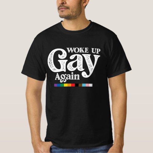 Woke Up Gay Again Support LGBT Pride T_Shirt