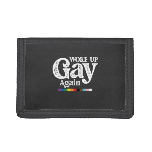 Woke Up Gay Again Support LGBT Pride Trifold Wallet
