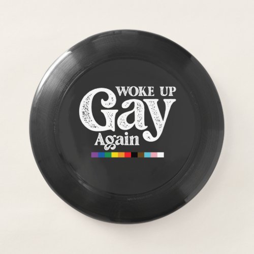 Woke Up Gay Again Support LGBT Pride Wham_O Frisbee